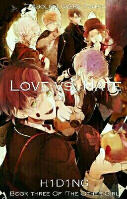 Love vs. Hate  (A Diabolik Lovers Fanfic 3) *Editing* 