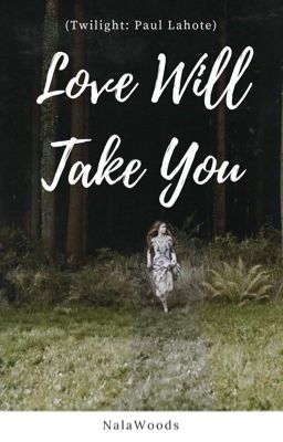 Love Will Take You (Twilight: Paul Lahote)