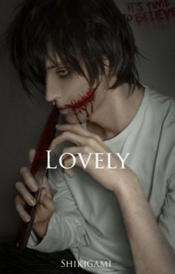 Lovely (A Jeff the Killer Fanfiction)