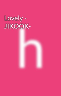 Lovely - JIKOOK-