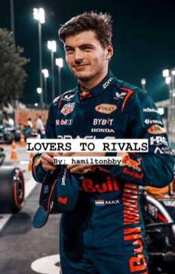 LOVERS TO RIVALS || MAX VERSTAPPEN (C)