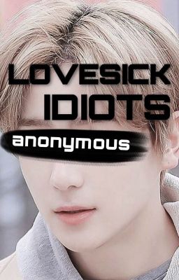 lovesick idiots, anonymous // jujae