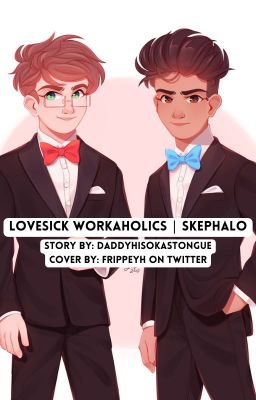 Lovesick Workaholics | Skephalo