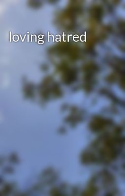 loving hatred