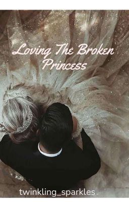 Loving The Broken Princess 