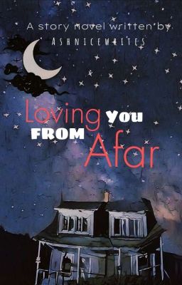 Loving You From Afar (Teenage Love #1) [On Going]