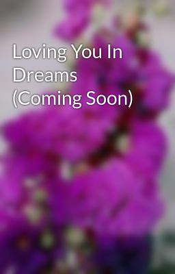 Loving You In Dreams (Coming Soon)