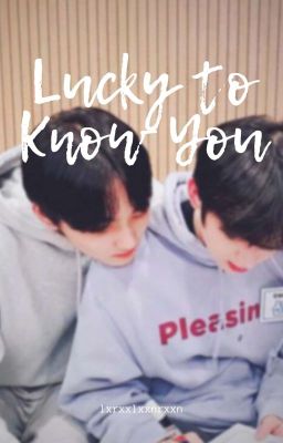 Lucky To Know You// SunWon ff