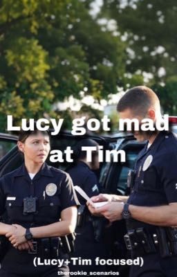 Lucy got mad at Tim 