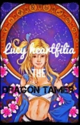 Read Stories Lucy Heartfilia, The Dragon Tamer (NALU)✅ - TeenFic.Net