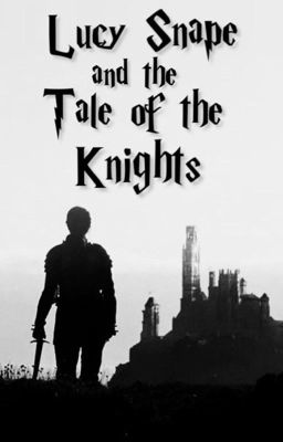 Lucy Snape and the Tale of the Knights (Book One)