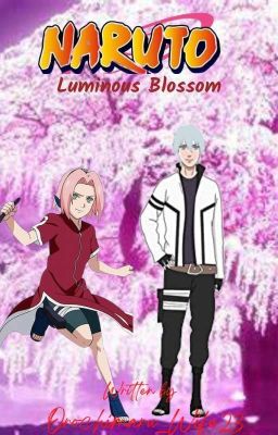 Luminous Blossom | Naruto Fanfiction (Sakura Love Story)
