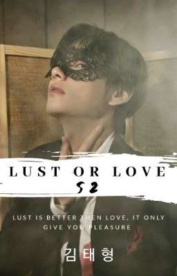 LUST OR LOVE : S2 [김태형] ✓