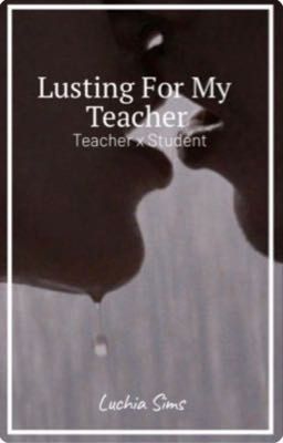 Lusting For My Teacher | 18+