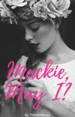 Read Stories Mackie, May I? - TeenFic.Net