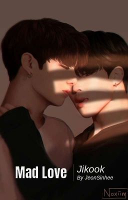 MAD LOVE [JIKOOK] [Completed✔]