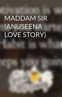 MADDAM SIR (ANUSEENA LOVE STORY) 