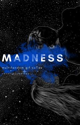 Madness - Multifandom Gif Series