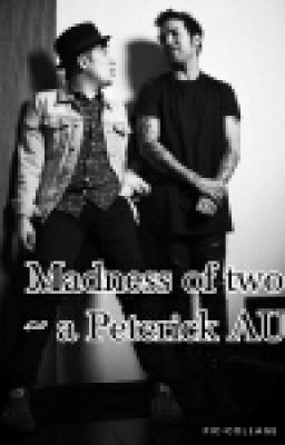 Madness of Two ~ a Peterick AU
