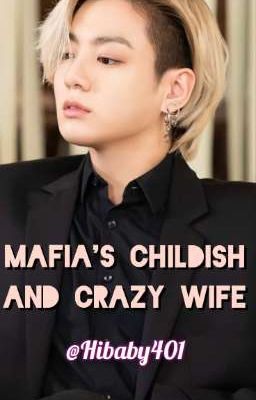 Mafia's Childish and Crazy Wife