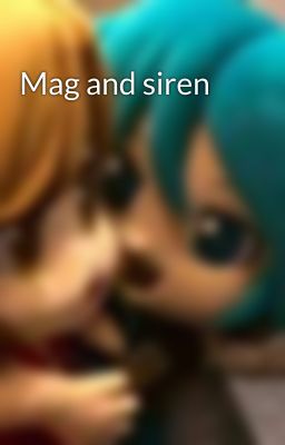 Mag and siren