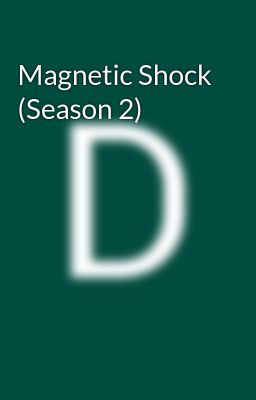 Magnetic Shock (Season 2)