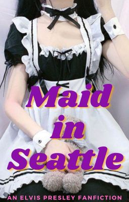 Maid in Seattle [Elvis]