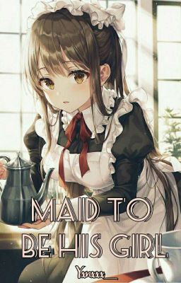 Maid To Be His Girl