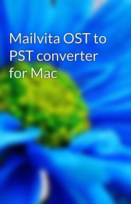 Mailvita OST to PST converter for Mac