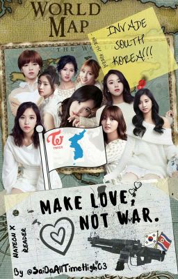 Make Love, Not War. || Nayeon x Reader (AU) 