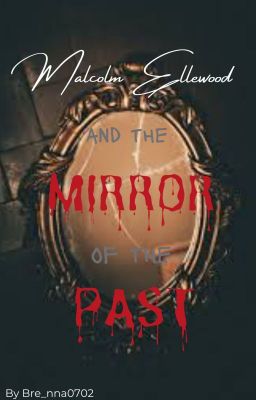 Malcolm Ellewood and the Mirror of the Past