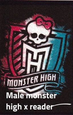 Male monster high x reader (Completed) 