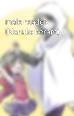 male reader.  (Naruto heram)