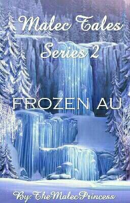 Malec Tales Series 2: Frozen AU