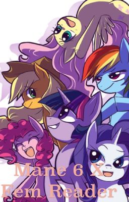 Mane 6 x fem Reader