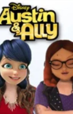 Read Stories marinette x adrien (Austin and Ally AU) - TeenFic.Net