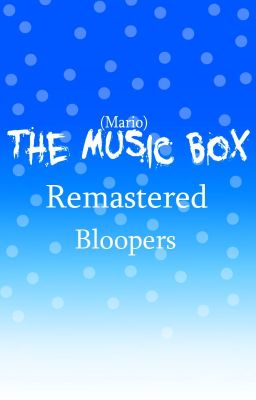 (Mario) The Music Box Remastered Bloopers scenes