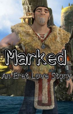 Marked - An Eret [Son of Eret] Love Story (HTTYD)