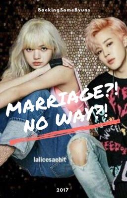 || Marriage?!No Way?! ✋🙅|| (LISMIN FANFICTION) ✔