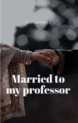 Married to my Professor ~ Arshi ff