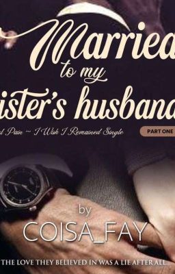 Read Stories Married To My Sister's Husband (ORIGINAL) - TeenFic.Net