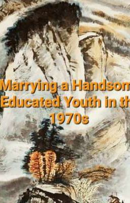 Marrying a Handsome Educated Youth in the 1970s