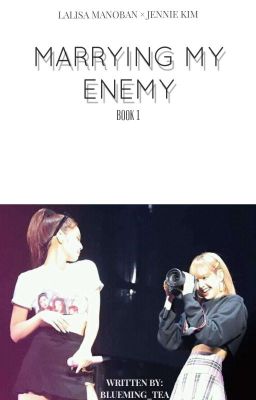 [✔]Marrying My Enemy ▪️ JenLisa 