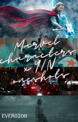 Marvel characters x Y/N oneshots