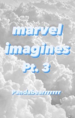 Marvel Imagines pt. 3 