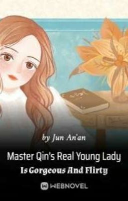 Master Qin's Real Young Lady Is Gorgeous And Flirty ( Ongoing )