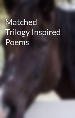 Matched Trilogy Inspired Poems