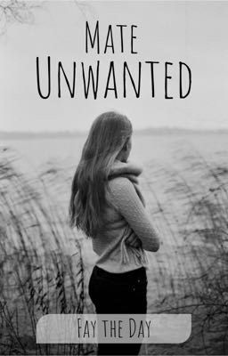 Read Stories Mate Unwanted  - TeenFic.Net