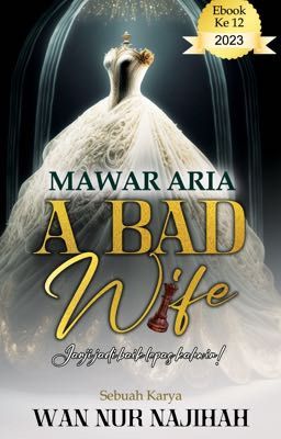 MAWAR ARIA : A BAD WIFE