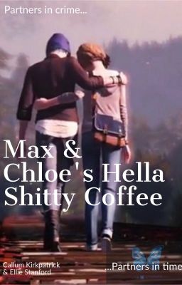 Max & Chloe's Hella Shitty Coffee (Life is Strange)